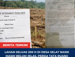SKANDAL LAHAN: Pejabat di Desa Selat Nasik Diduga Main Mata dengan Investor Sawit